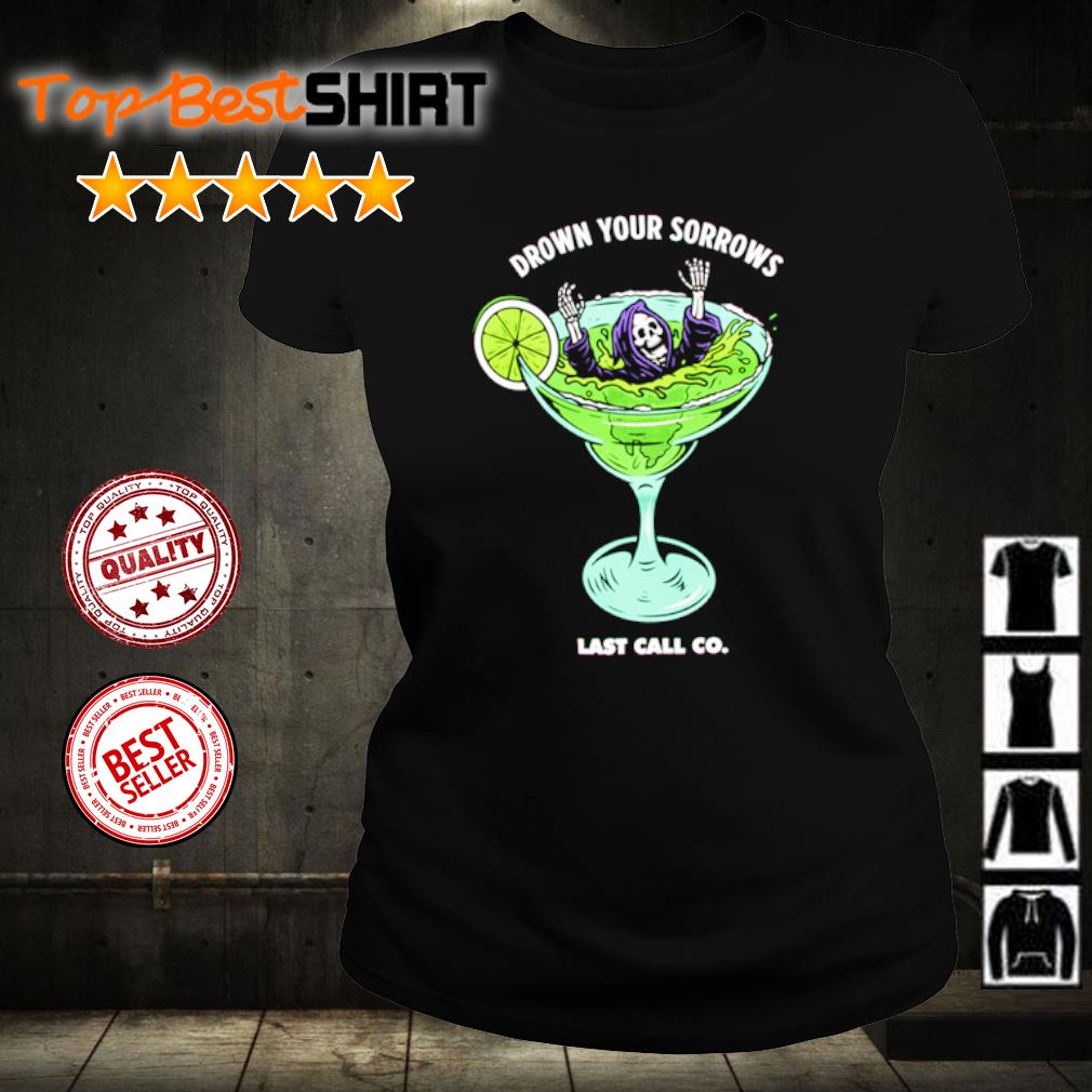 https://images.topbestshirt.com/2021/03/skeleton-drown-your-sorrows-last-call-co-shirt-ladies-tee.jpg