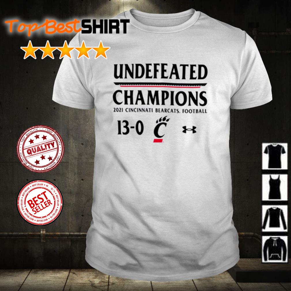 Undefeated Champions 2021 Cincinnati Bearcats football 13-0 shirt