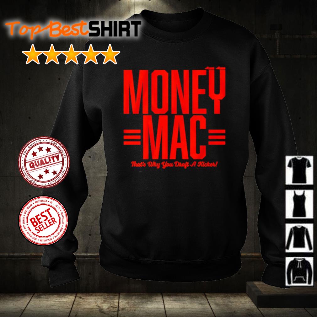 Official evan Mcpherson Money Mac That's Why You Draft A Kicker Shirt,  hoodie, sweater, long sleeve and tank top