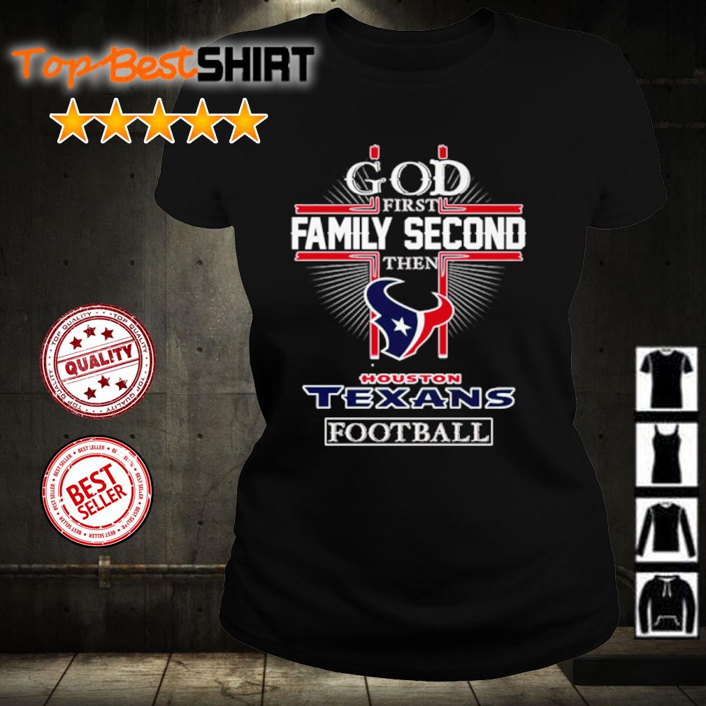 Houston Texans Shirt God First Family Second - High-Quality Printed Brand