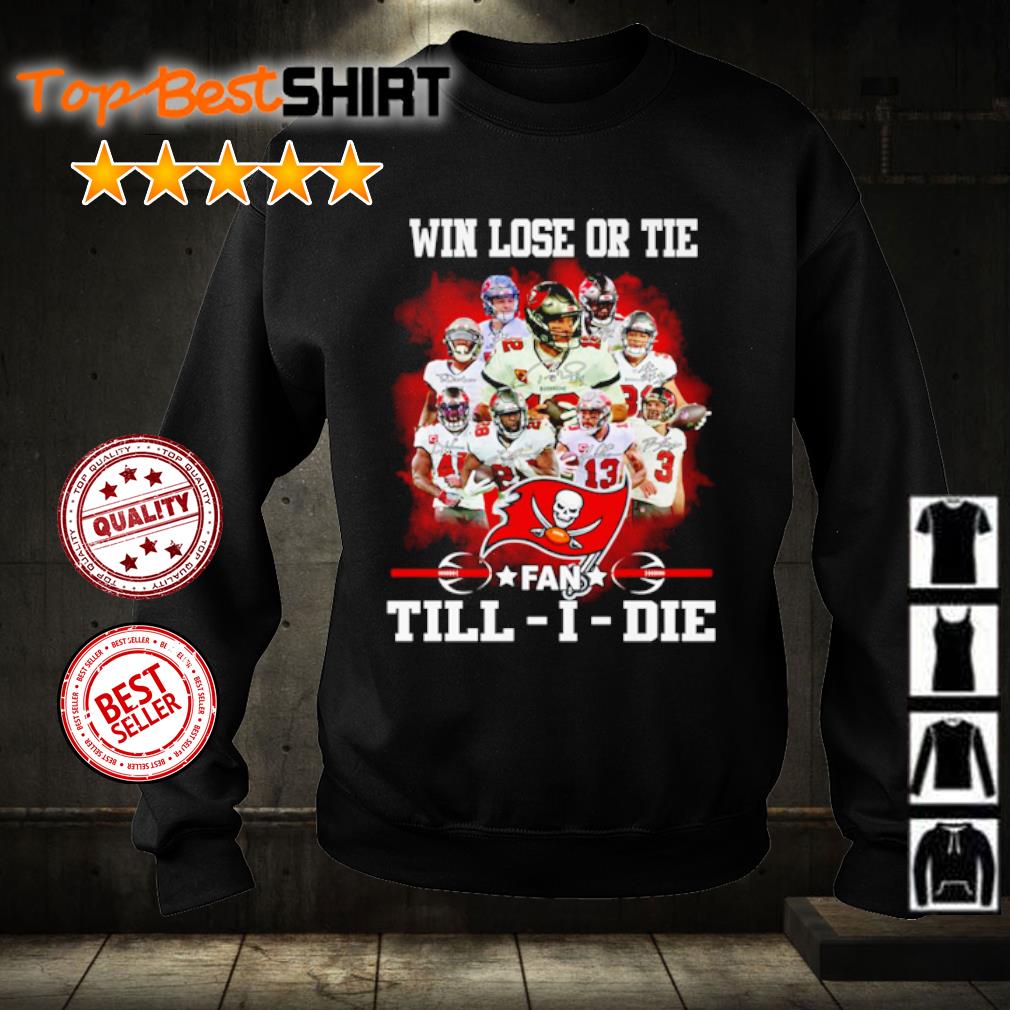 Im Tampa Bay Buccaneers Fan Till I Die Shirt, hoodie, sweater, long sleeve  and tank top