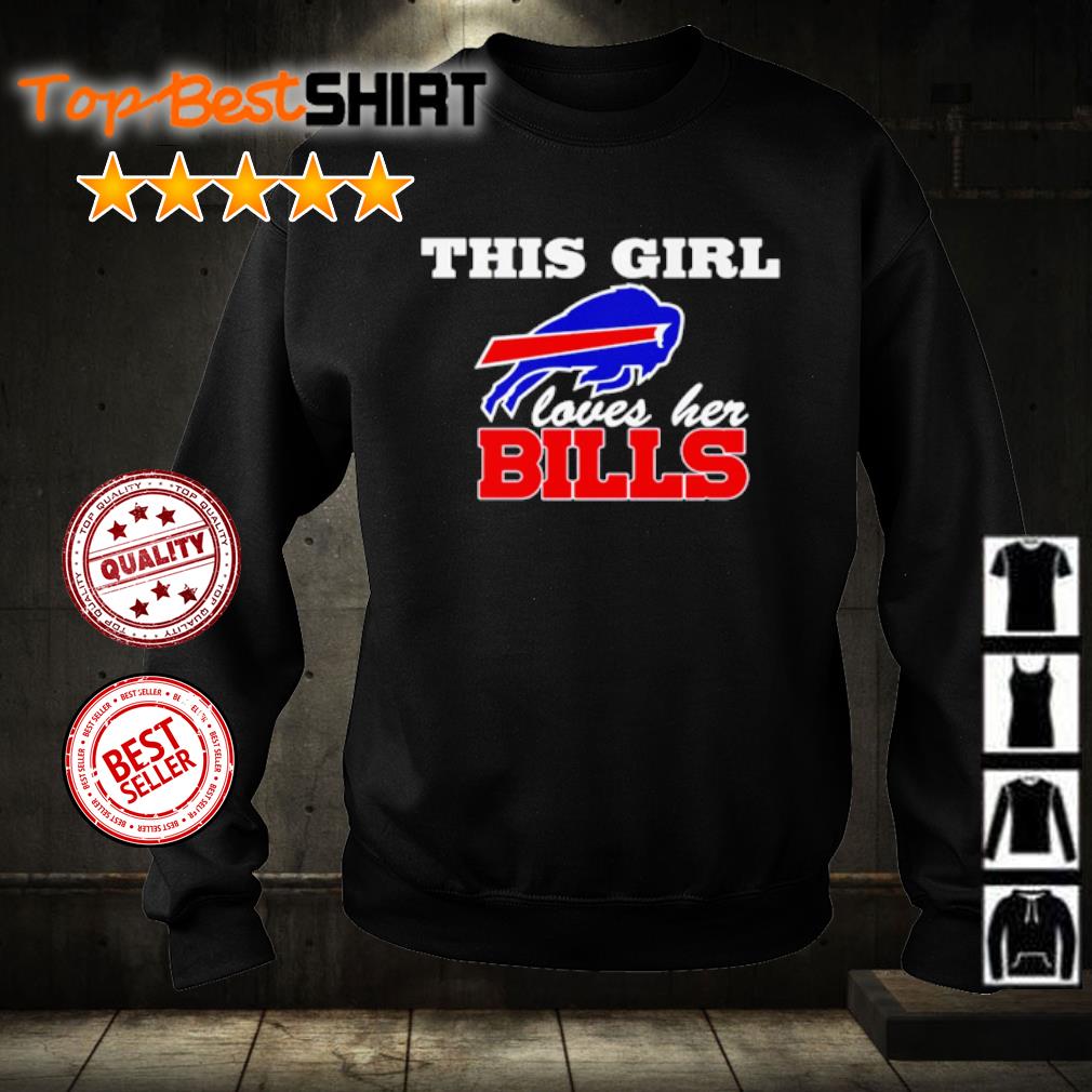 Buffalo Bills this girl loves her Bills shirt, hoodie, sweater