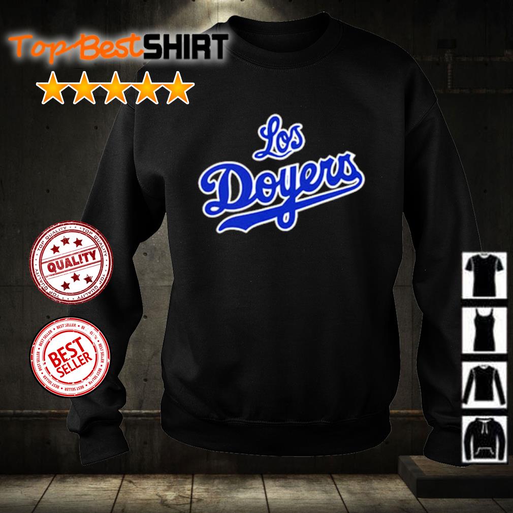 Los Doyers Los Angeles Dodgers shirt, hoodie, sweater, long sleeve and tank  top