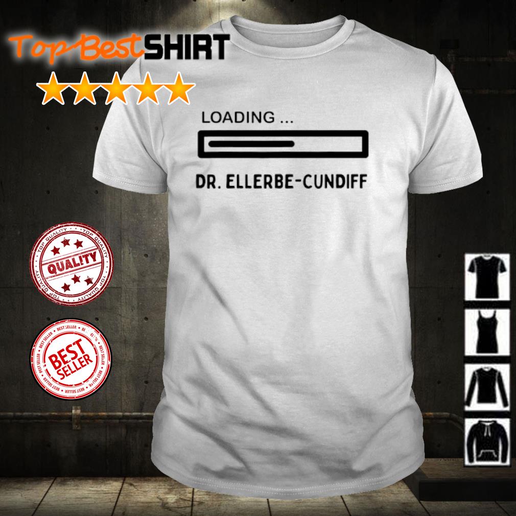 Nice loading Dr. Ellerbe-Cundiff shirt