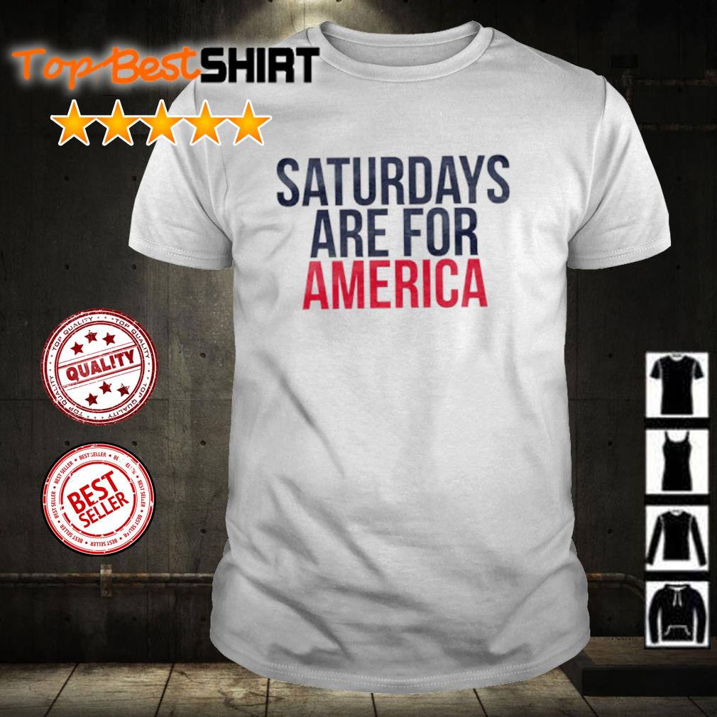 Official saturdays are for America shirt