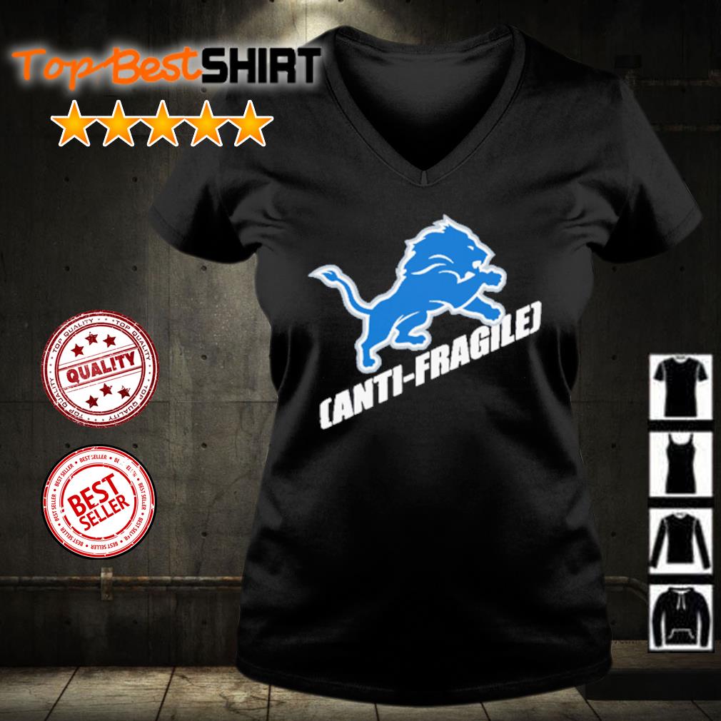 Detroit Lions anti-fragile shirt, hoodie, sweater and v-neck t-shirt