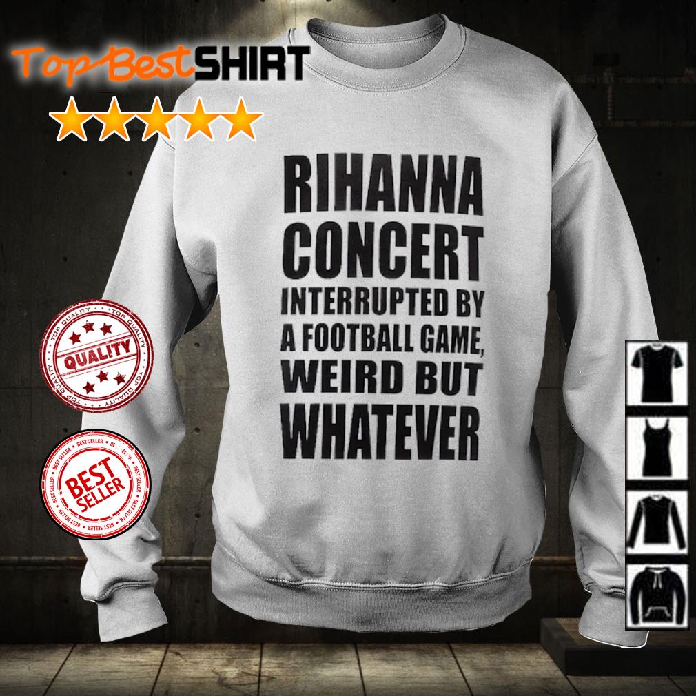 Rihanna Concert Interrupted By A Football Game Shirt, Super Bowl Shirt -  Ink In Action