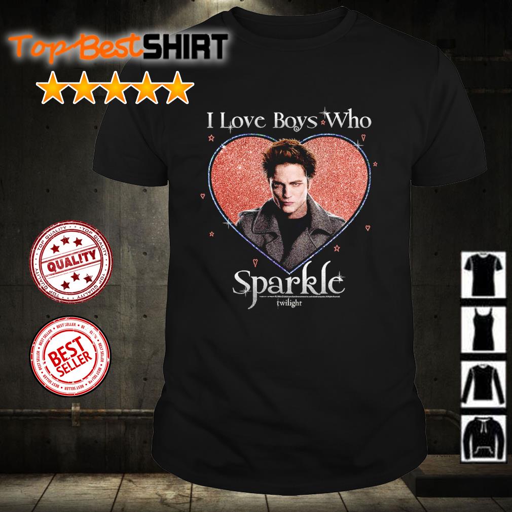 Edward Cullen Twilight i love boys who sparkle shirt, hoodie, sweater, long  sleeve and tank top