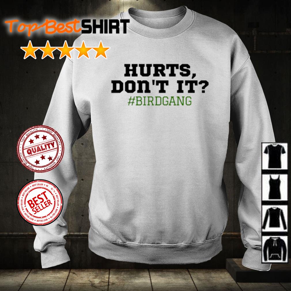 Hurts Don't It Philadelphia Eagles Sweatshirt Shirt - Jolly Family Gifts