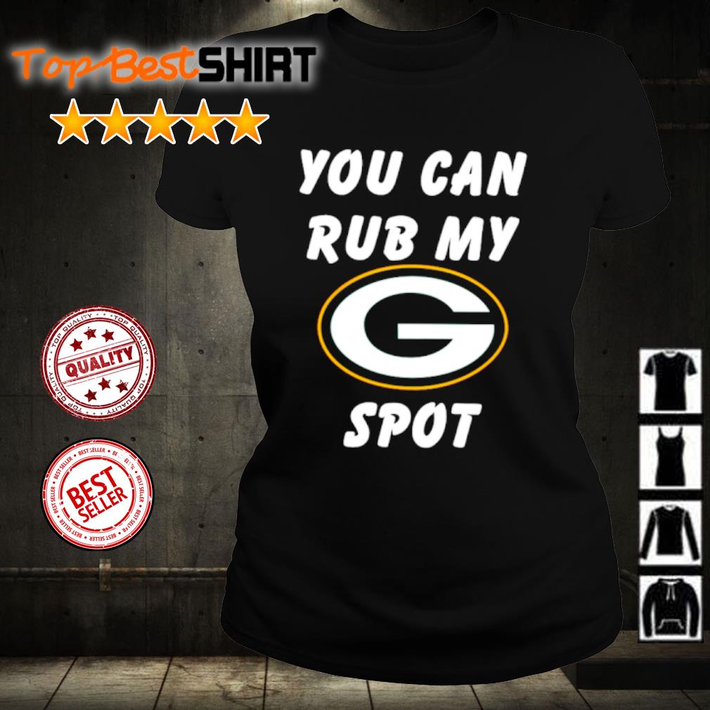 You can rub my spot Green Bay Packers shirt, hoodie, sweater, long sleeve  and tank top