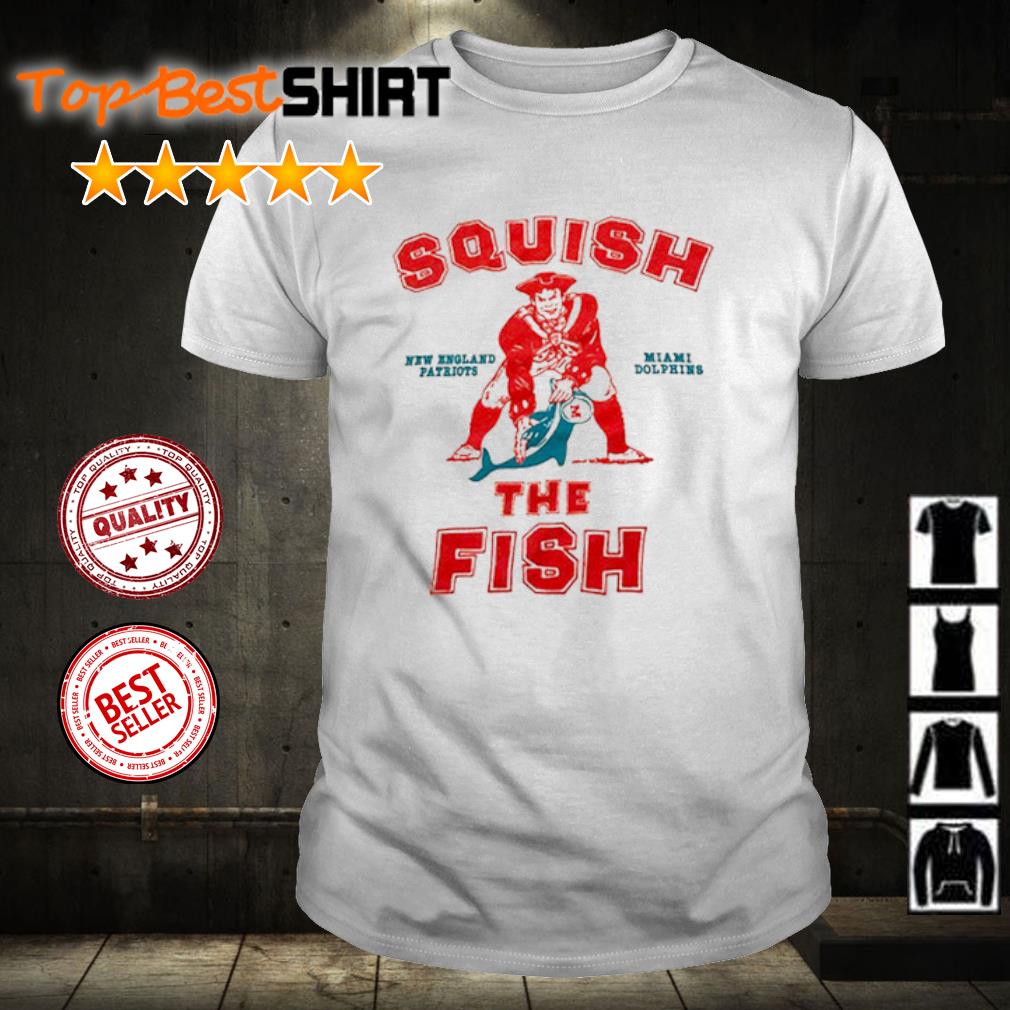 Funny new England Patriots and Miami Dolphins squish the fish shirt, hoodie  and sweater