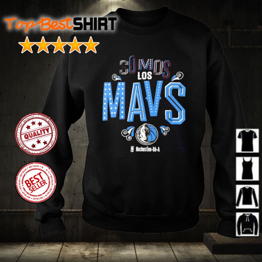 Dallas Mavericks Somos Los Mavs Noches Ene-Be-A 2023 shirt, hoodie,  sweater, long sleeve and tank top