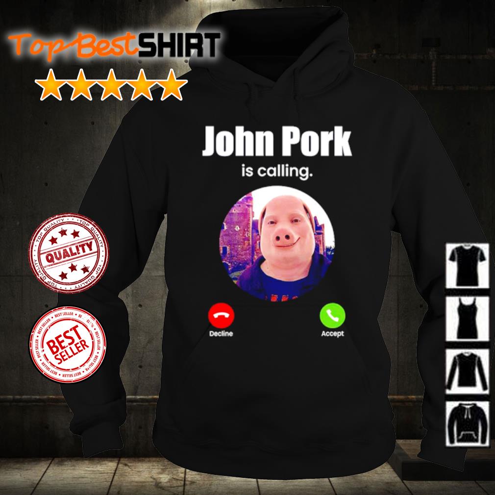 John Pork Is Calling Funny Shirt, Meme Answer Call Phone Shirt