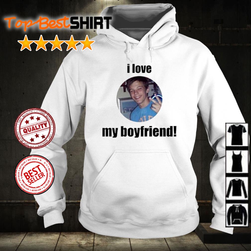 I Love My Boyfriend Louis Tomlinson Funny T Shirt - Limotees