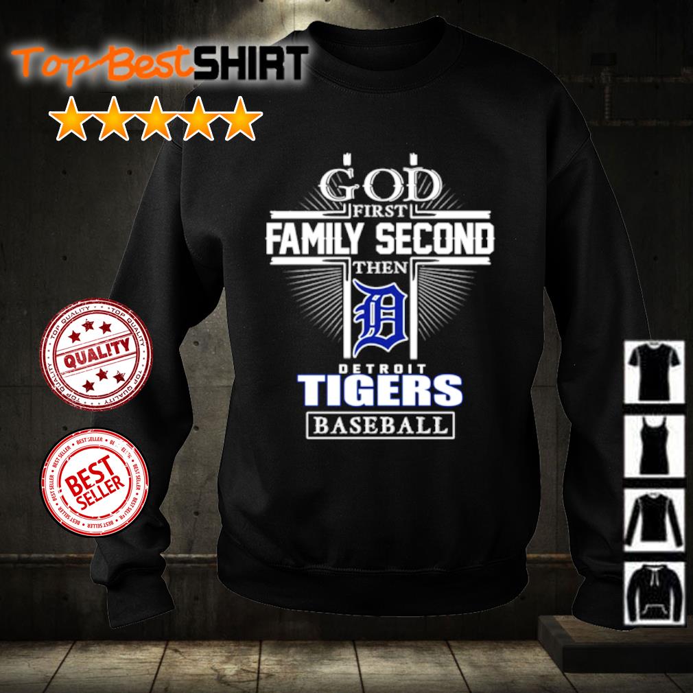 Official god first family second then detroit tigers baseball logo 2023 T- shirts, hoodie, sweater, long sleeve and tank top