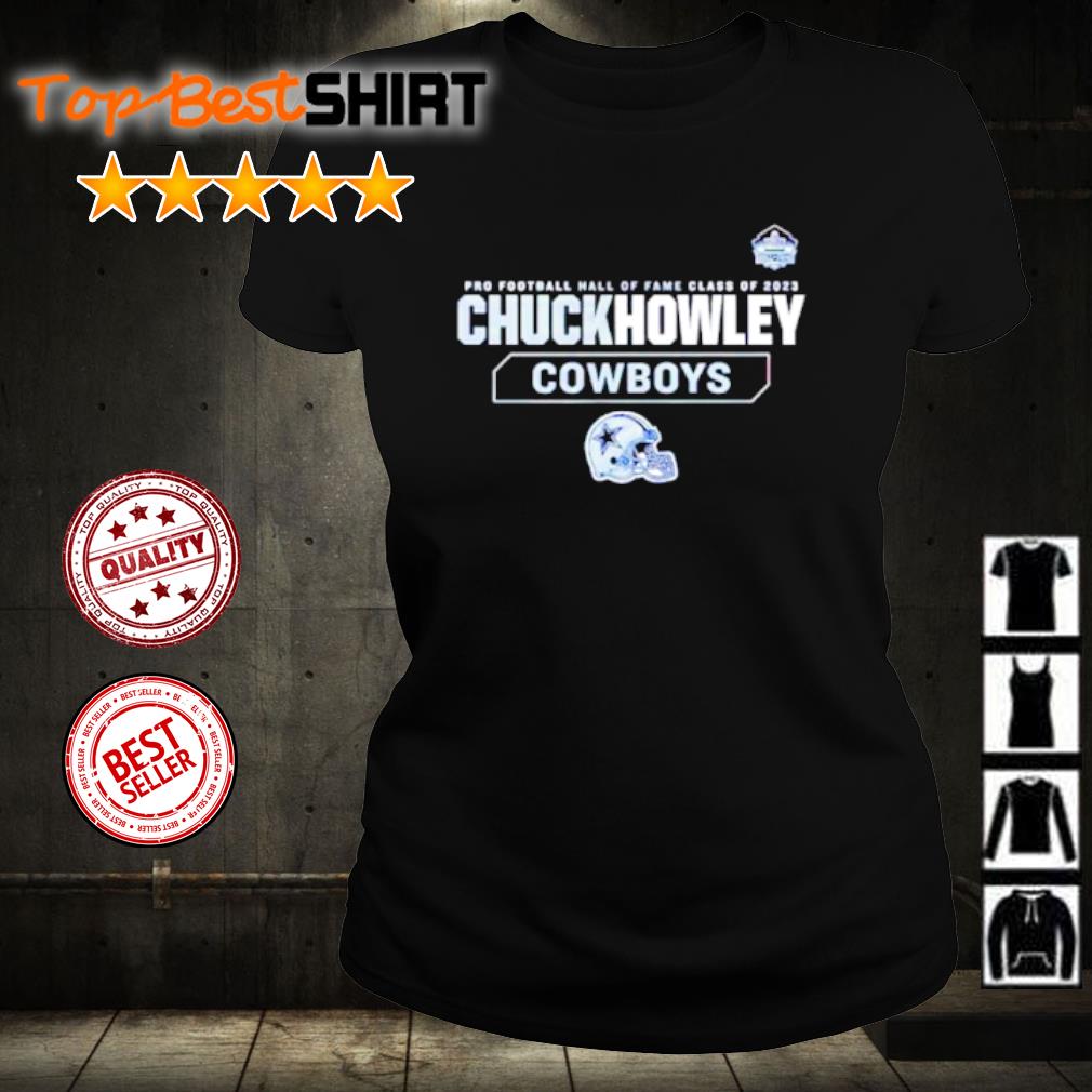 Official chuck howley Dallas Cowboys pro Football hall of fame 2023 T-shirts,  hoodie, tank top, sweater and long sleeve t-shirt