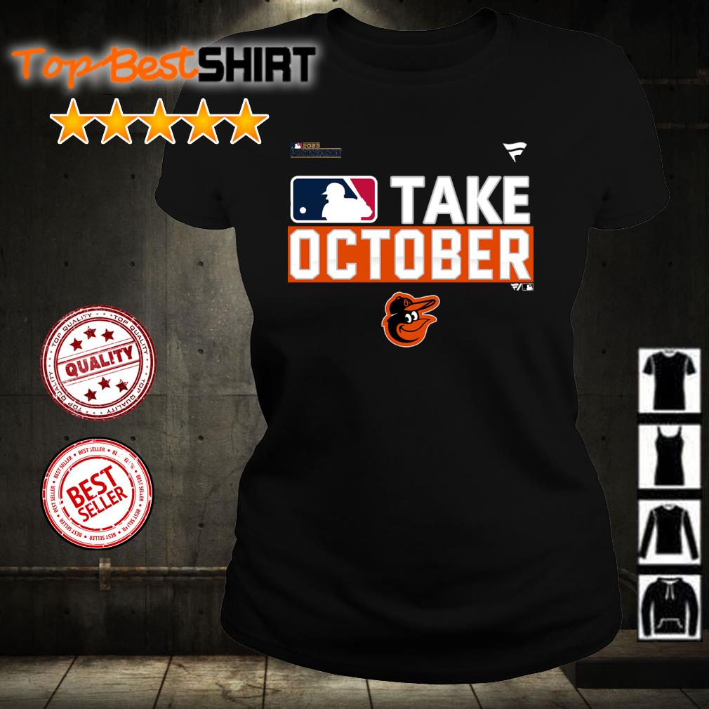 Orioles Take October Shirt Mlb Baltimore Orioles Postseason Fanatics  Branded - High-Quality Printed Brand