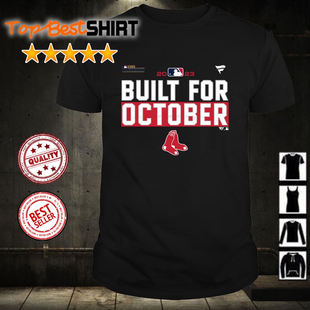Nice boston Red Sox Built For October 2023 Postseason shirt, hoodie and  sweater