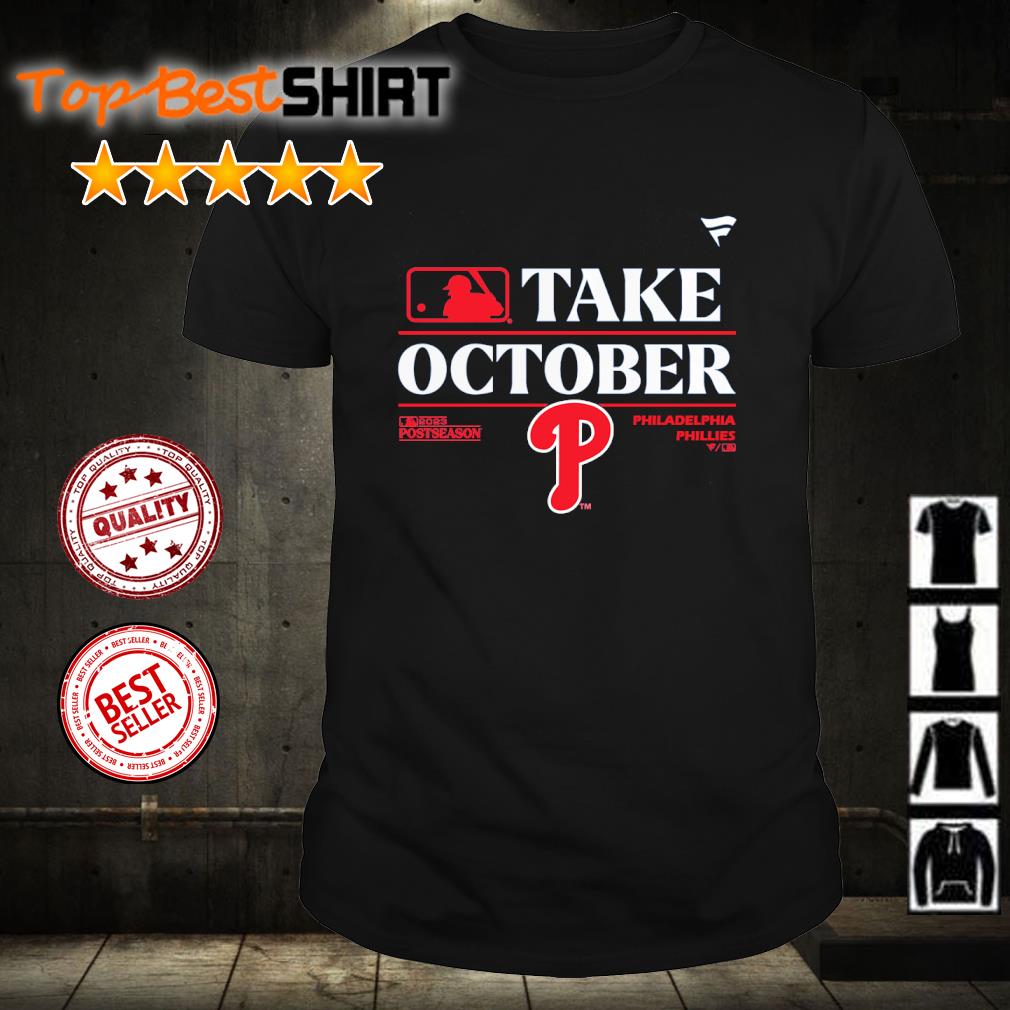 Take October 2023 Postseason Philadelphia Phillies Shirt - Reallgraphics