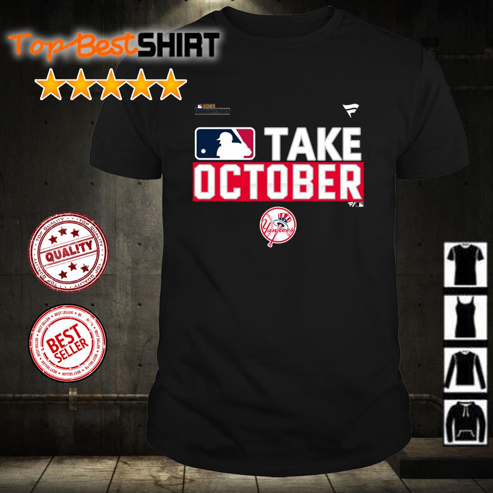 New York Yankees MLB Take October 2023 Postseason shirt, hoodie