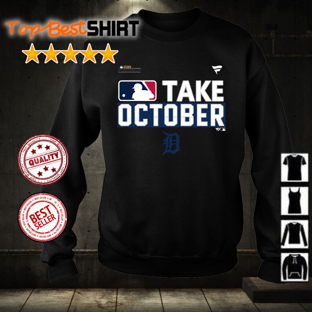 Detroit Tigers MLB Take October 2023 Postseason shirt, hoodie, sweater,  long sleeve and tank top