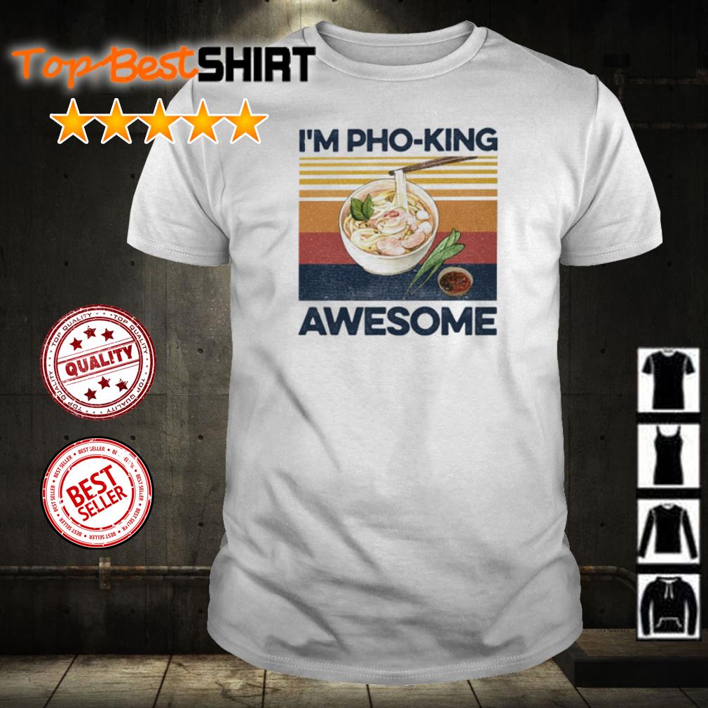 pho king awesome shirt