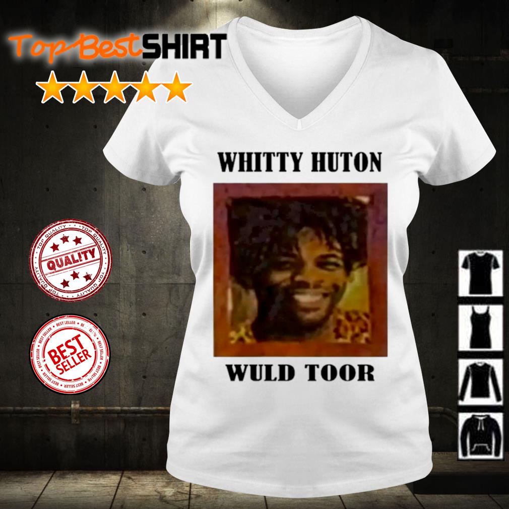 Whitty Huton Wuld Toor Shirt Hoodie And Sweater