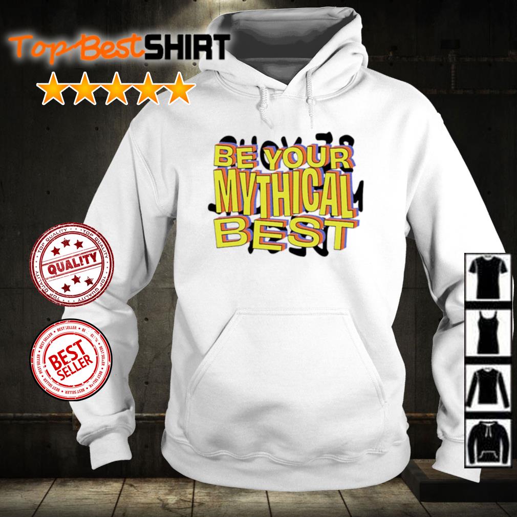 be your mythical best shirt