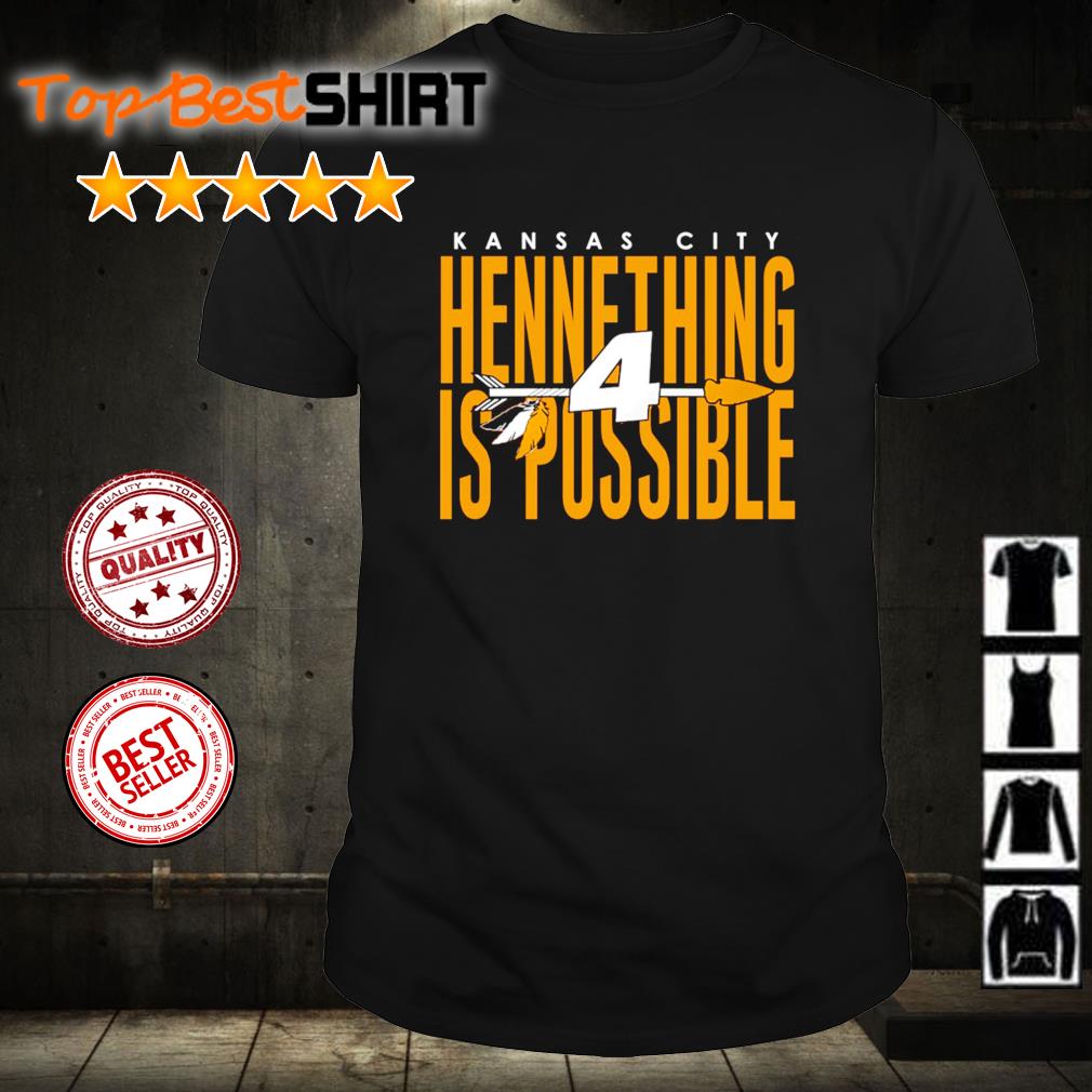 Kansas City Chiefs hennything is possible shirt,Sweater, Hoodie